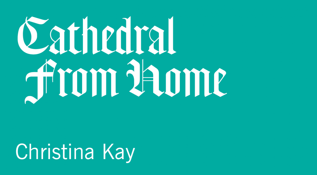 Cathedral From Home: Christina Kay