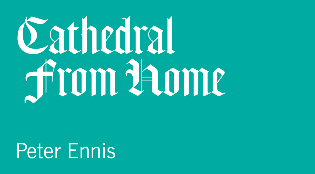 Cathedral From Home: Peter Ennis