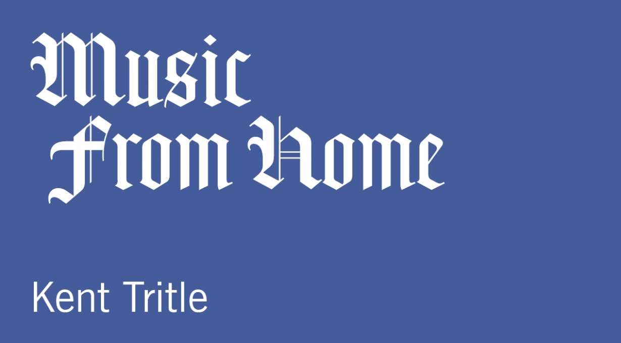 Music From Home: Kent Tritle, Praeludium in E Major, BuxWV 141