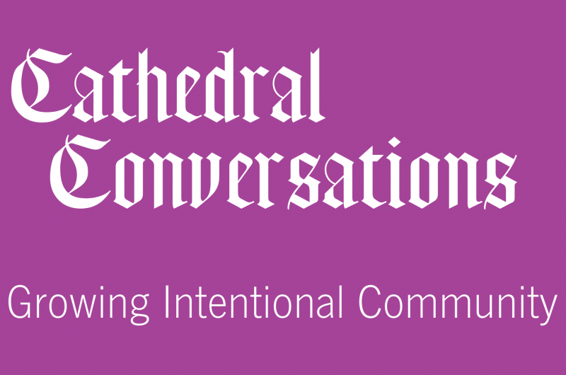 Cathedral Community Update: Growing Intentional Community